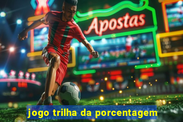 jogo trilha da porcentagem